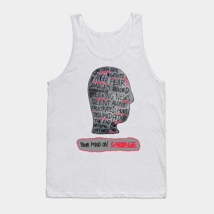 Your Mind on Garbage Tank Top